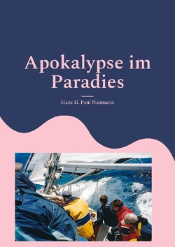 Apokalypse im Paradies von Naumann,  Hans H. Paul