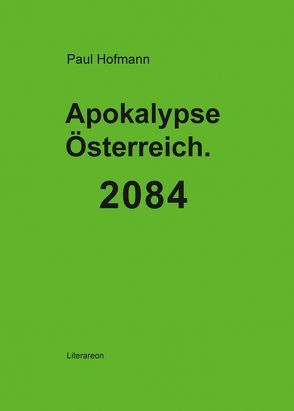 Apokalypse Österreich. 2084 von Hofmann,  Paul