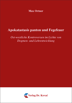 Apokatastasis panton und Fegefeuer von Ortner,  Max