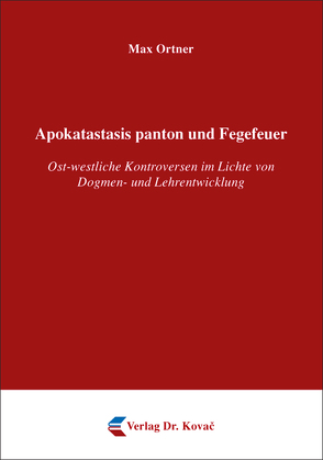 Apokatastasis panton und Fegefeuer von Ortner,  Max