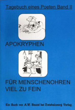 Apokryphen – für Menschenohren viel zu fein von Beutel,  August W