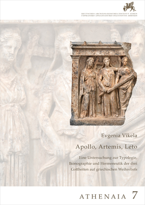 Apollon, Artemis, Leto. Eine Untersuchung zur Typologie, Ikonographie und Hermeneutik der drei Gottheiten auf griechischen Weihreliefs von Vikela,  Evgenia