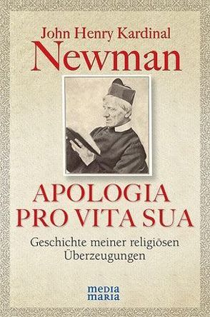 APOLOGIA PRO VITA SUA von Geirhos,  Gisela, Knöpfler,  Maria, Newman,  John Henry