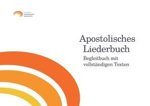 Apostolisches Liederbuch – Begleitbuch mit vollständigen Texten von Ostheimer,  Andreas