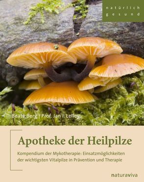 Apotheke der Heilpilze von Berg,  Beate, Lelley,  Jan I.