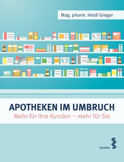 Apotheken im Umbruch von Gregor,  Heidi