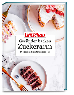 Apotheken Umschau: Gesünder backen – zuckerarm