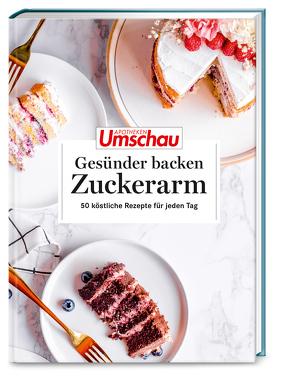 Apotheken Umschau: Gesünder backen – zuckerarm