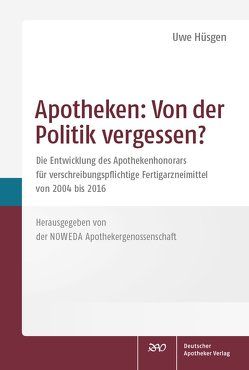 Apotheken: Von der Politik vergessen? von Hüsgen,  Uwe