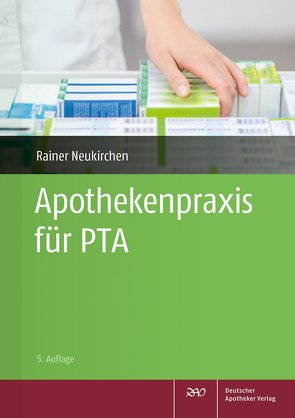 Apothekenpraxis für PTA von Herold,  Holger, Kircher,  Wolfgang, Lehmann,  Annegret, Neukirchen,  Rainer, Prager,  Rika, Schichte,  Anke, Steen,  Heike, Zieglmeier,  Markus