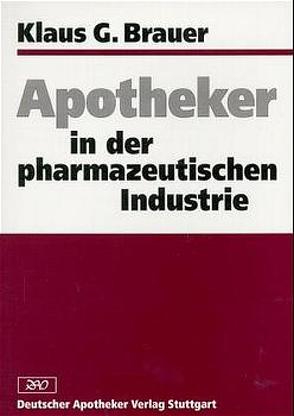 Apotheker in der pharmazeutischen Industrie von Brauer,  Klaus G.