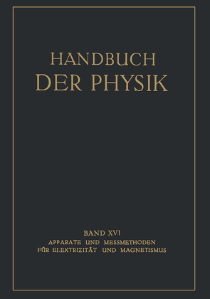 Apparate und Messmethoden für Elektrizität und Magnetismus von Alberti,  E., Angenheister,  G., Baars,  E., Geiger,  H., Giebe,  E., Gumlich,  E., Güntherschulze,  A., Jaeger,  W., Kottler,  F., Meissner,  W., Michel,  G., Scheel,  Karl, Schering,  H., Schmidt,  R, Steinhaus,  W., Steinwehr,  H. v., Valentiner,  S.