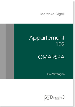 Appartement 102 – Omarska von Cigelj,  Jadranka, Frketic,  Vlatka, Schwarz,  Karl P