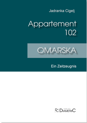 Appartement 102 – Omarska von Cigelj,  Jadranka, Frketic,  Vlatka, Schwarz,  Karl P