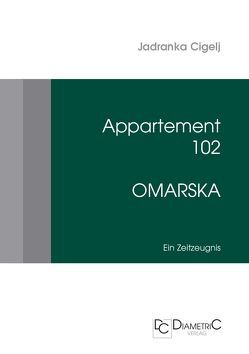 Appartement 102 – Omarska von Cigelj,  Jadranka, Frketic,  Vlatka, Schwarz,  Karl Peter