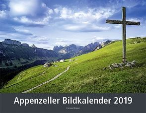 Appenzeller Bildkalender 2019 von Wueest,  Carmen