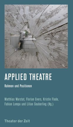 Applied Theatre von Evers,  Florian, Flade,  Kristin, Lempa,  Fabian, Seuberling,  Lilian, Warstat,  Matthias