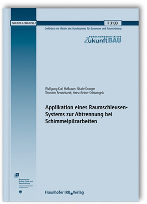 Applikation eines Raumschleusen-Systems zur Abtrennung bei Schimmelpilzarbeiten. von Hofbauer,  Wolfgang Karl, Krüger,  Nicole, Rennebarth,  Thorsten, Schwengels,  Horst-Reiner