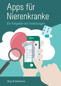 Apps für Nierenkranke von Schiemann,  Jörg