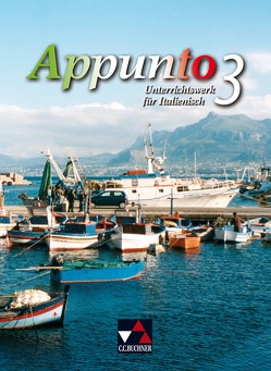 Appunto. Unterrichtswerk für Italienisch als 3. Fremdsprache / Appunto 3 von Banzhaf,  Michaela, Bernhofer,  Verena, Bianchi,  Alessandra, Fronterotta,  M. Cristina, Gandolfi,  Luciana, Hoffmann,  Ursula, Jaeger,  Andreas, Maurer,  Isabella, Mörl,  Karma, Pohl,  Anneliese