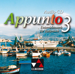 Appunto. Unterrichtswerk für Italienisch als 3. Fremdsprache / Appunto Audio-CD 3 von Banzhaf,  Michaela, Bernhofer,  Verena, Bianchi,  Alessandra, Fronterotta,  M. Cristina, Gandolfi,  Luciana, Hoffmann,  Ursula, Jaeger,  Andreas, Maurer,  Isabella, Mörl,  Karma, Pohl,  Anneliese