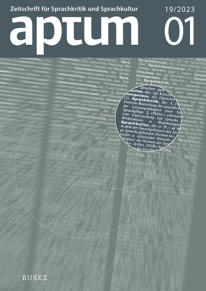 Aptum, Zeitschrift für Sprachkritik und Sprachkultur 19. Jahrgang, 2023, Heft 01 von Kiderlen,  Rebecca, Liemann,  Christina, Neumair,  Phillip Alexander, Niemann,  Sven, Roth,  Kersten, Ulrich,  Winfried, Völker,  Hanna, Wengeler,  Martin