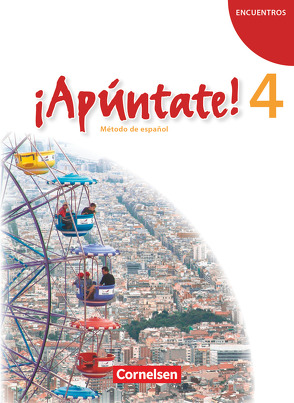 ¡Apúntate! – 2. Fremdsprache – Spanisch als 2. Fremdsprache – Ausgabe 2008 – Band 4 von Balser,  Joachim, Calderón Villarino,  Isabel, Elices Macias,  Amparo, Kolacki,  Heike, Vila Baleato,  Manuel