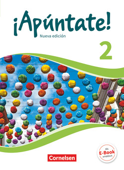 ¡Apúntate! – 2. Fremdsprache – Spanisch als 2. Fremdsprache – Ausgabe 2016 – Band 2 von Balser,  Joachim, Calderón Villarino,  Isabel, Elices Macias,  Amparo, Grimm,  Alexander, Kolacki,  Heike, Lützen,  Ulrike