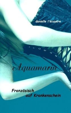 Aquamarin von Écuyère,  Danielle l'