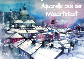 Aquarelle aus der Mozartstadt Salzburg (Wandkalender 2021 DIN A2 quer) von Pickl,  Johann