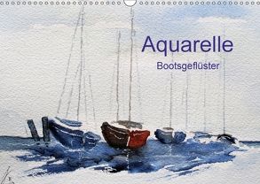 Aquarelle – Bootsgeflüster (Wandkalender 2018 DIN A3 quer) von Kwiatkowski,  Wolfgang