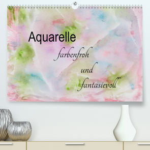 Aquarelle – farbenfroh und fantasievoll (Premium, hochwertiger DIN A2 Wandkalender 2022, Kunstdruck in Hochglanz) von Rau,  Heike