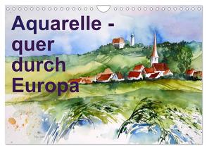 Aquarelle – quer durch Europa (Wandkalender 2024 DIN A4 quer), CALVENDO Monatskalender von Dürr,  Brigitte