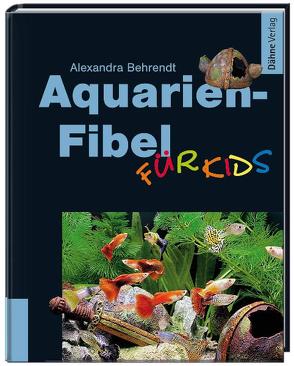 Aquarien-Fibel für Kids von Behrendt,  Alexandra