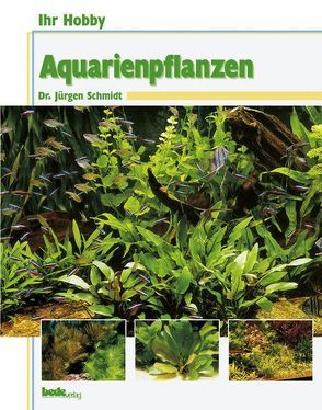 Aquarienpflanzen von Schmidt,  Jürgen