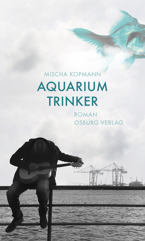 Aquariumtrinker. Roman von Kopmann,  Mischa