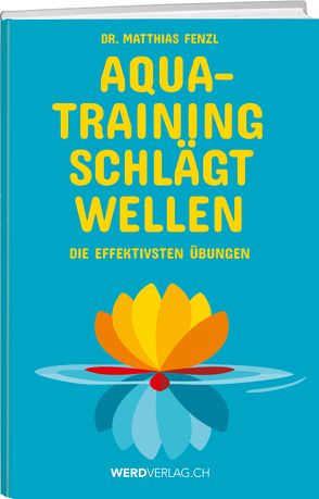 Aquatraining schlägt Wellen von Fenzl,  Matthias