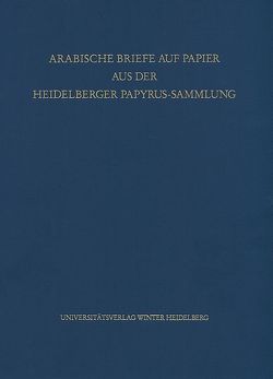 Arabische Briefe auf Papier aus der Heidelberger Papyrus-Sammlung von Diem,  Werner