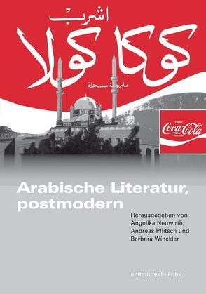 Arabische Literatur, postmodern von Neuwirth,  Angelika, Pflitsch,  Andreas, Winckler,  Barbara