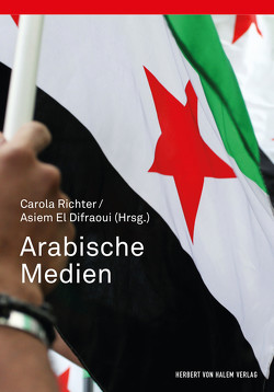 Arabische Medien von Difraoui,  Asiem El, Richter,  Carola