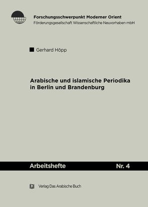 Arabische und Islamische Periodika in Berlin und Brandenburg 1915-45 von Höpp,  Gerhard