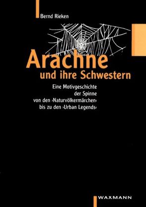 Arachne und ihre Schwestern von Rieken,  Bernd