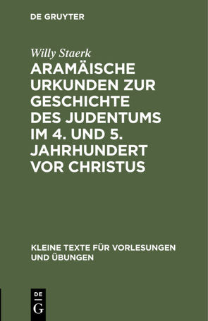 Aramäische Urkunden zur Geschichte des Judentums im 4. und 5. Jahrhundert vor Christus von Staerk,  Willy