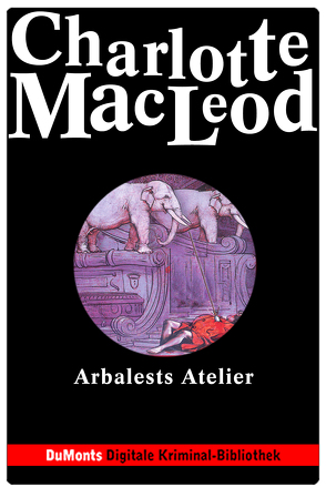 Arbalests Atelier – DuMonts Digitale Kriminal-Bibliothek von Felten-Leidel,  Beate, MacLeod,  Charlotte, Neuhaus,  Volker