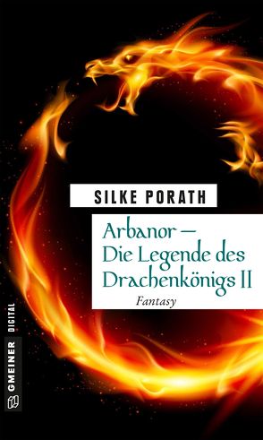 Arbanor – Die Legende des Drachenkönigs II von Porath,  Silke