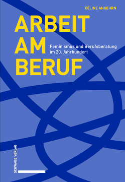 Arbeit am Beruf von Angehrn,  Céline