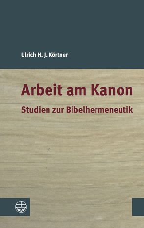 Arbeit am Kanon von Körtner,  Ulrich H. J.