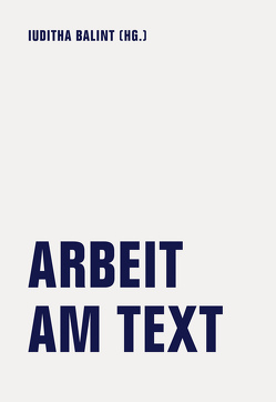 Arbeit am Text von Albrecht,  Jörg, Balint,  Iuditha, Komers,  Rainer, Lüscher,  Jonas, Passig,  Kathrin