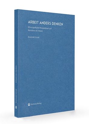 Arbeit anders denken von Scholl,  Dominik