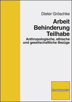 Arbeit – Behinderung – Teilhabe von Gröschke,  Dieter